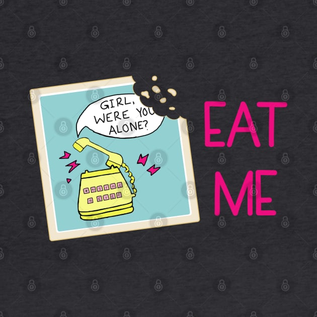 EAT ME! by Girl Were You Alone Podcast